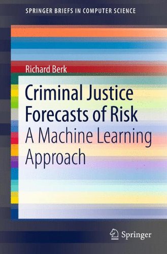 Criminal Justice Forecasts of Risk: A Machine Learning Approach (SpringerBriefs in Computer Science)