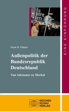 Die Außenpolitik der Bundesrepublik Deutschland: 2. überarb. und ergänzte Auflage 2012