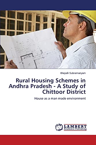 Rural Housing Schemes in Andhra Pradesh - A Study of Chittoor District: House as a man made environment