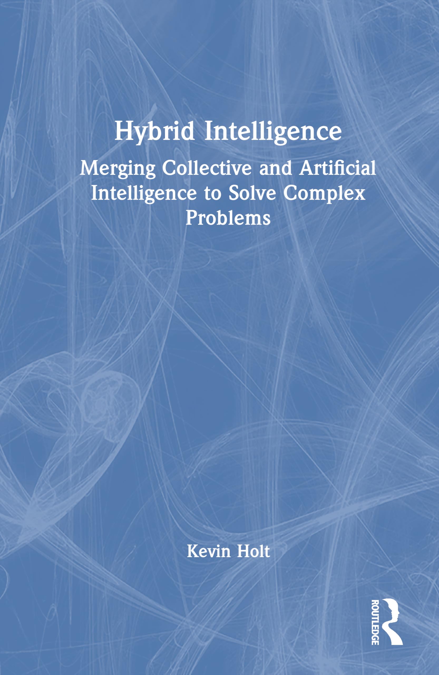 Hybrid Intelligence: Merging Collective and Artificial Intelligence to Solve Complex Problems