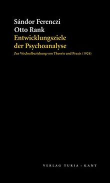 Entwicklungsziele der Psychoanalyse: Zur Wechselbeziehung von Theorie und Praxis. Mit einem Nachwort von Michael Turnheim