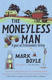 The Moneyless Man: A Year of Freeconomic Living