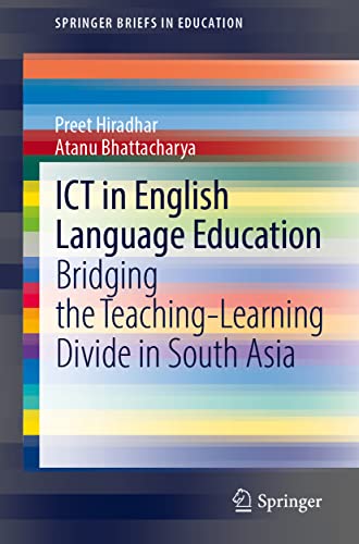 ICT in English Language Education: Bridging the Teaching-Learning Divide in South Asia (SpringerBriefs in Education)