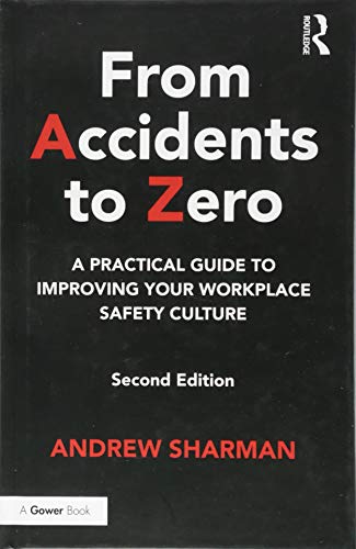 Sharman, A: From Accidents to Zero: A Practical Guide to Improving Your Workplace Safety Culture
