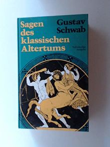 Sagen des klassischen Altertums - Vollständige Ausgabe