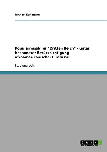 Popularmusik im Dritten Reich - unter besonderer Berücksichtigung afroamerikanischer Einflüsse