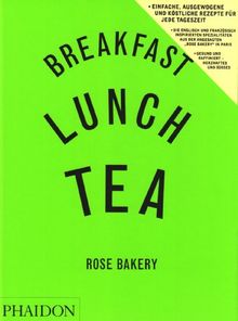 Breakfast Lunch Tea: Rose Bakery