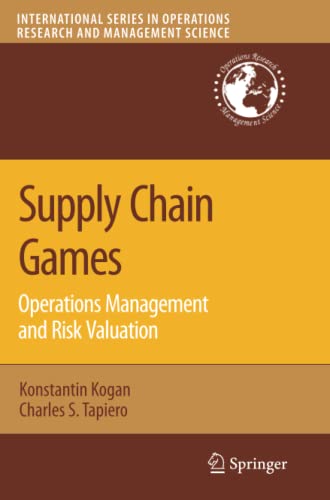 Supply Chain Games: Operations Management and Risk Valuation (International Series in Operations Research & Management Science, Band 113)