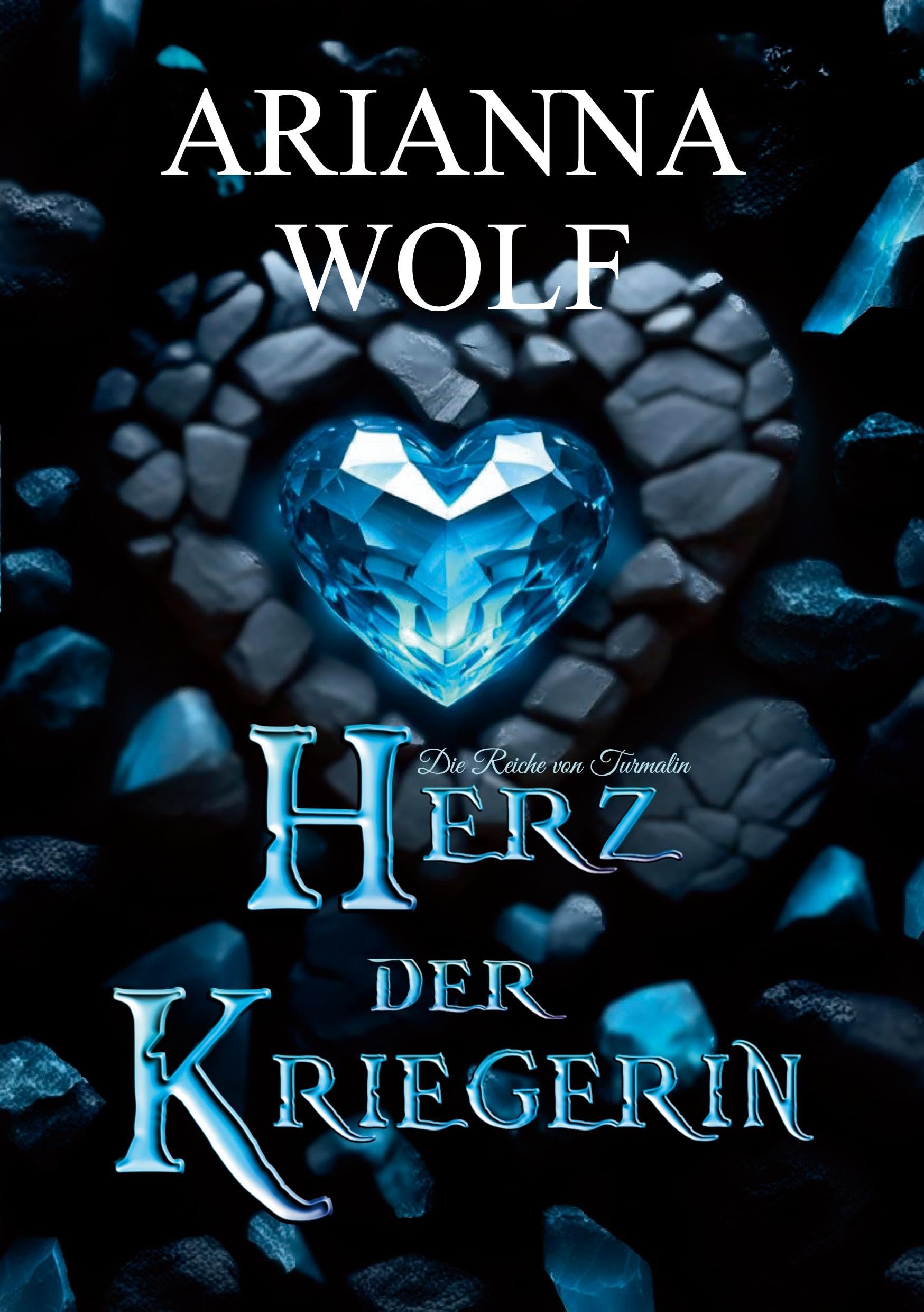 Herz der Kriegerin Fantsasy magische Zauberwelten, eine Prinzessin und ein Prinz die sich finden müssen, um einen Krieg mit dem Hexenmeister und den ... (Die Reiche von Turmalin: Herz der Kriegerin)