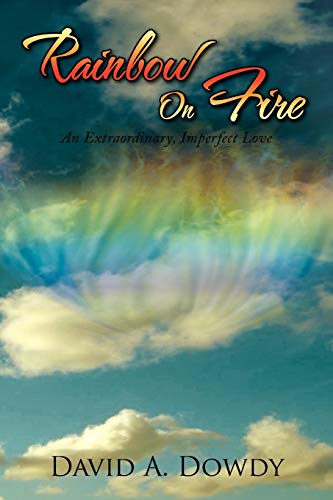 Rainbow On Fire: An Extraordinary, Imperfect Love