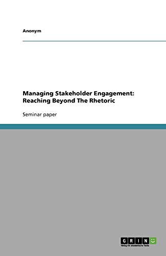 Managing Stakeholder Engagement: Reaching Beyond The Rhetoric