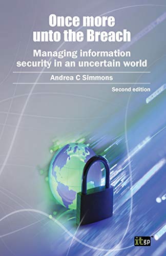 Once More Unto the Breach, second edition (Once More Unto the Breach: Managing Information Security in an Uncertain World)