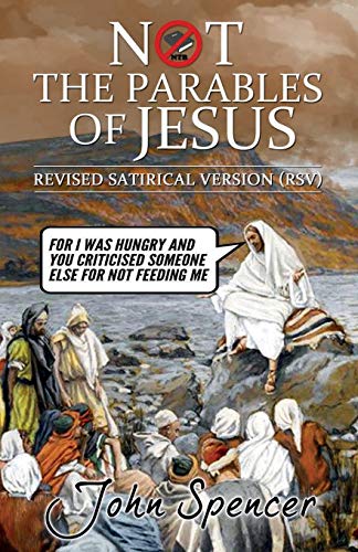 Not the Parables of Jesus: Revised Satirical Version (Not the Bible, Band 1)