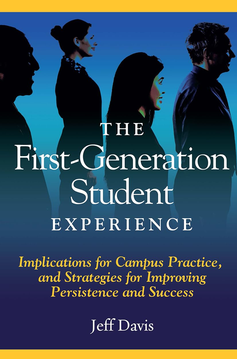 The First Generation Student Experience: Implications for Campus Practice, and Strategies for Improving Persistence and Success (Acpa Co-Publication)