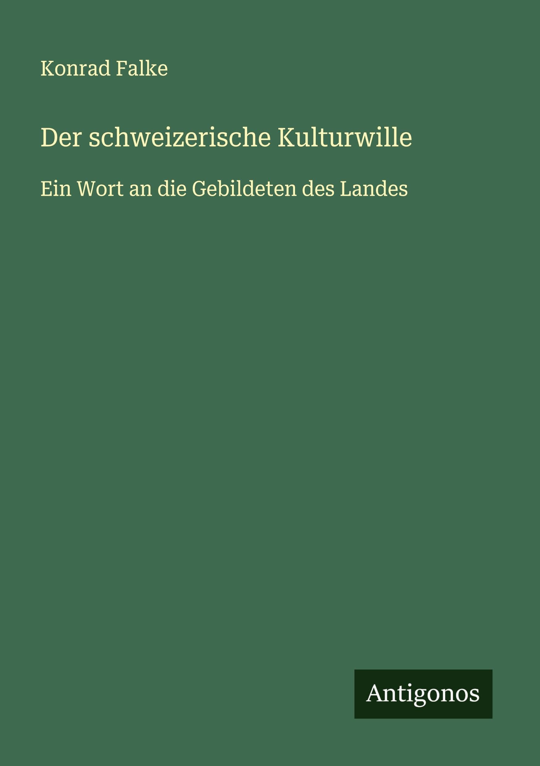 Der schweizerische Kulturwille: Ein Wort an die Gebildeten des Landes
