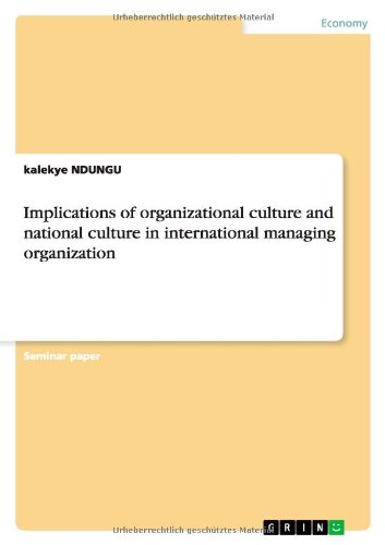 Implications of organizational culture and national culture in international managing organization