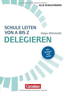 Schulmanagement / Schule leiten von A bis Z - Delegieren: Buch mit Kopiervorlagen über Webcode