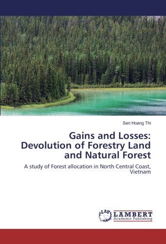 Gains and Losses: Devolution of Forestry Land and Natural Forest: A study of Forest allocation in North Central Coast, Vietnam
