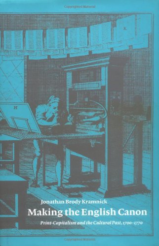 Making the English Canon: Print-Capitalism and the Cultural Past, 1700–1770
