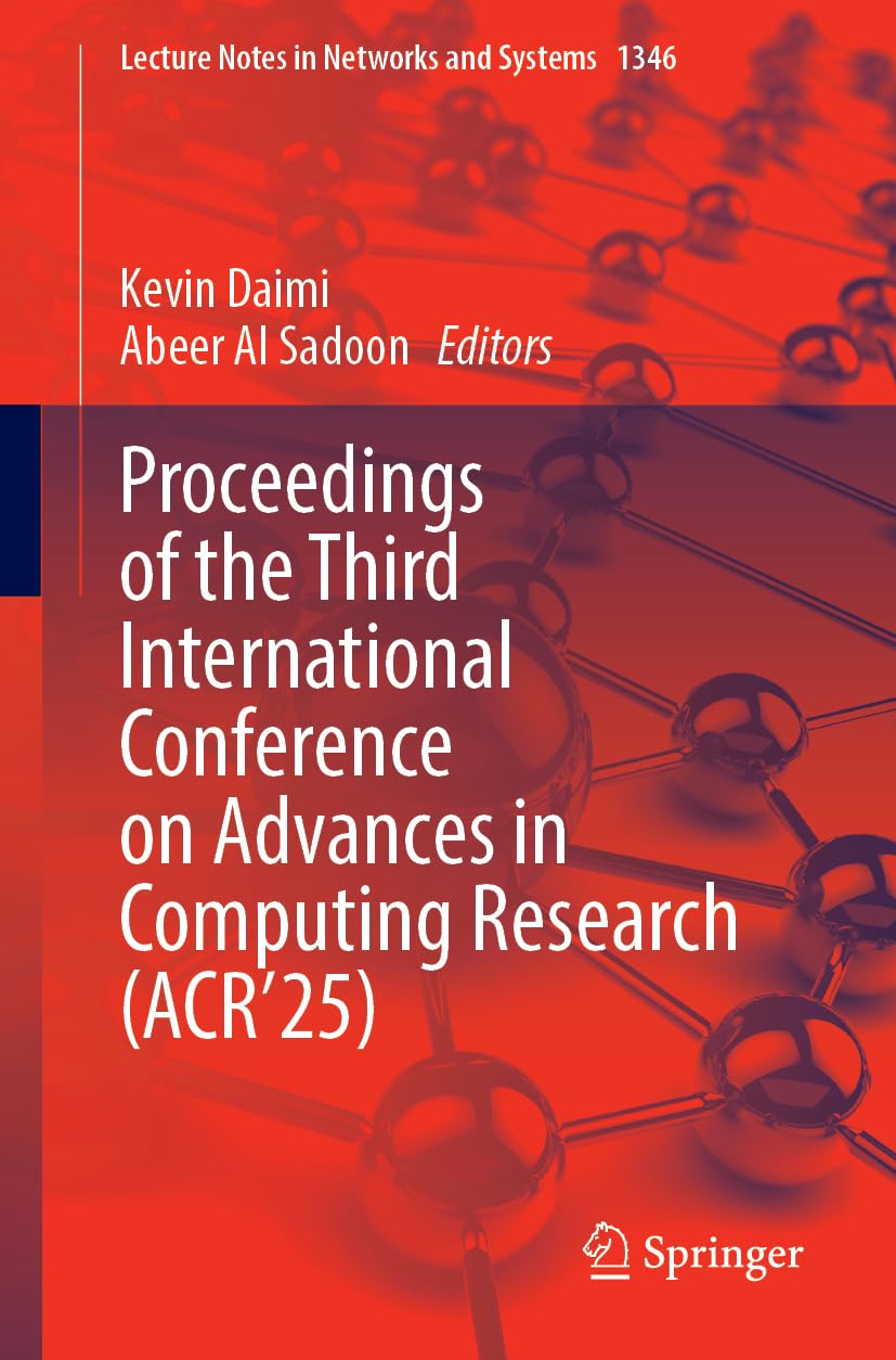 Proceedings of the Third International Conference on Advances in Computing Research (ACR’25) (Lecture Notes in Networks and Systems, 1346, Band 1346)