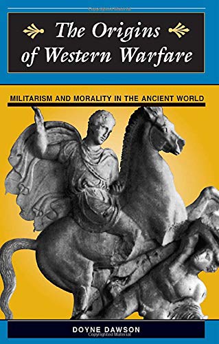The Origins Of Western Warfare: Militarism And Morality In The Ancient World (History and Warfare)