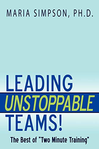 Leading Unstoppable Teams!: The Best of Two Minute Training