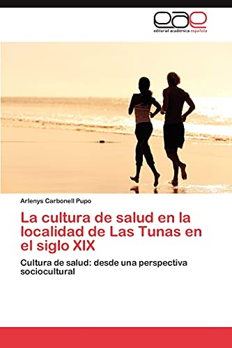La cultura de salud en la localidad de Las Tunas en el siglo XIX: Cultura de salud: desde una perspectiva sociocultural