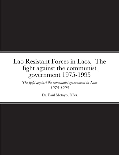 Lao Resistant Forces in Laos. The fight against the communist government 1975-1995: The fight against the communist government in Laos 1975-1995