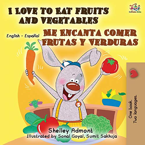 I Love to Eat Fruits and Vegetables Me Encanta Comer Frutas y Verduras: English Spanish Bilingual Book (English Spanish Bilingual Collection)