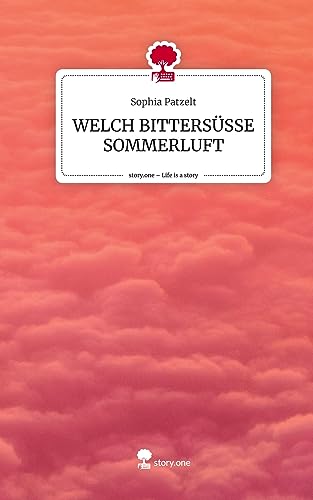 WELCH BITTERSÜSSE SOMMERLUFT. Life is a Story - story.one