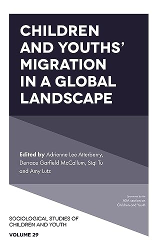 Children and Youths' Migration in a Global Landscape (Sociological Studies of Children and Youth, 29)