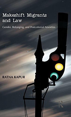 Makeshift Migrants and Law: Gender, Belonging, and Postcolonial Anxieties