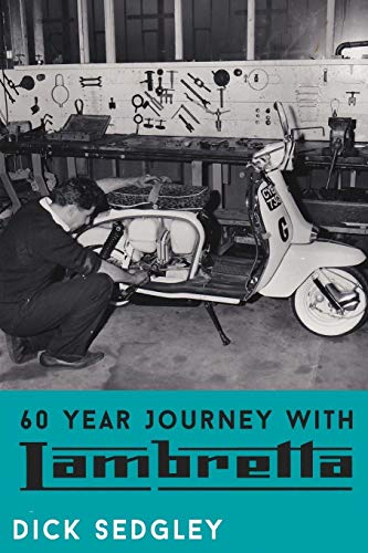 Dick Sedgley 60 Year Journey With Lambretta