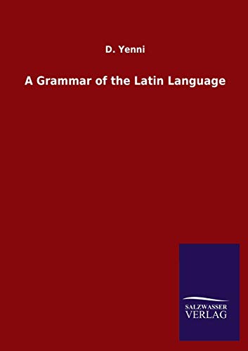 A Grammar of the Latin Language
