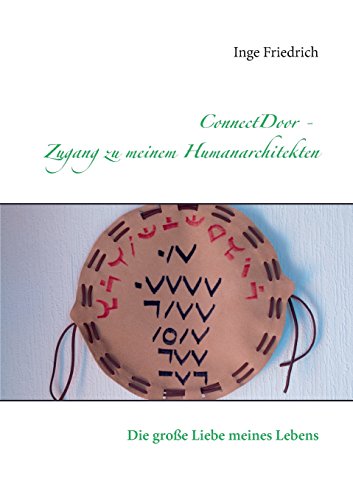 ConnectDoor - Zugang zu meinem Humanarchitekten: Die große Liebe meines Lebens