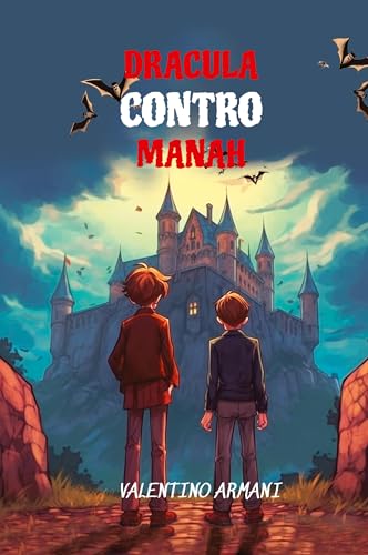 Lerne Italienisch mit Dracula Contro Manah: Sprachniveau A2 Italienisch-deutsche Übersetzung (Gestufte Italienische Lesebücher)