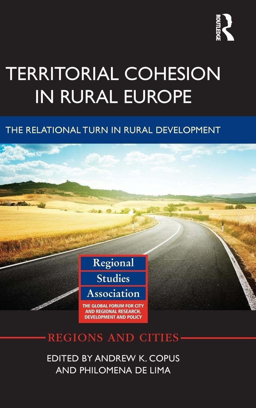 Territorial Cohesion in Rural Europe: The Relational Turn in Rural Development (Regions and Cities, Band 76)