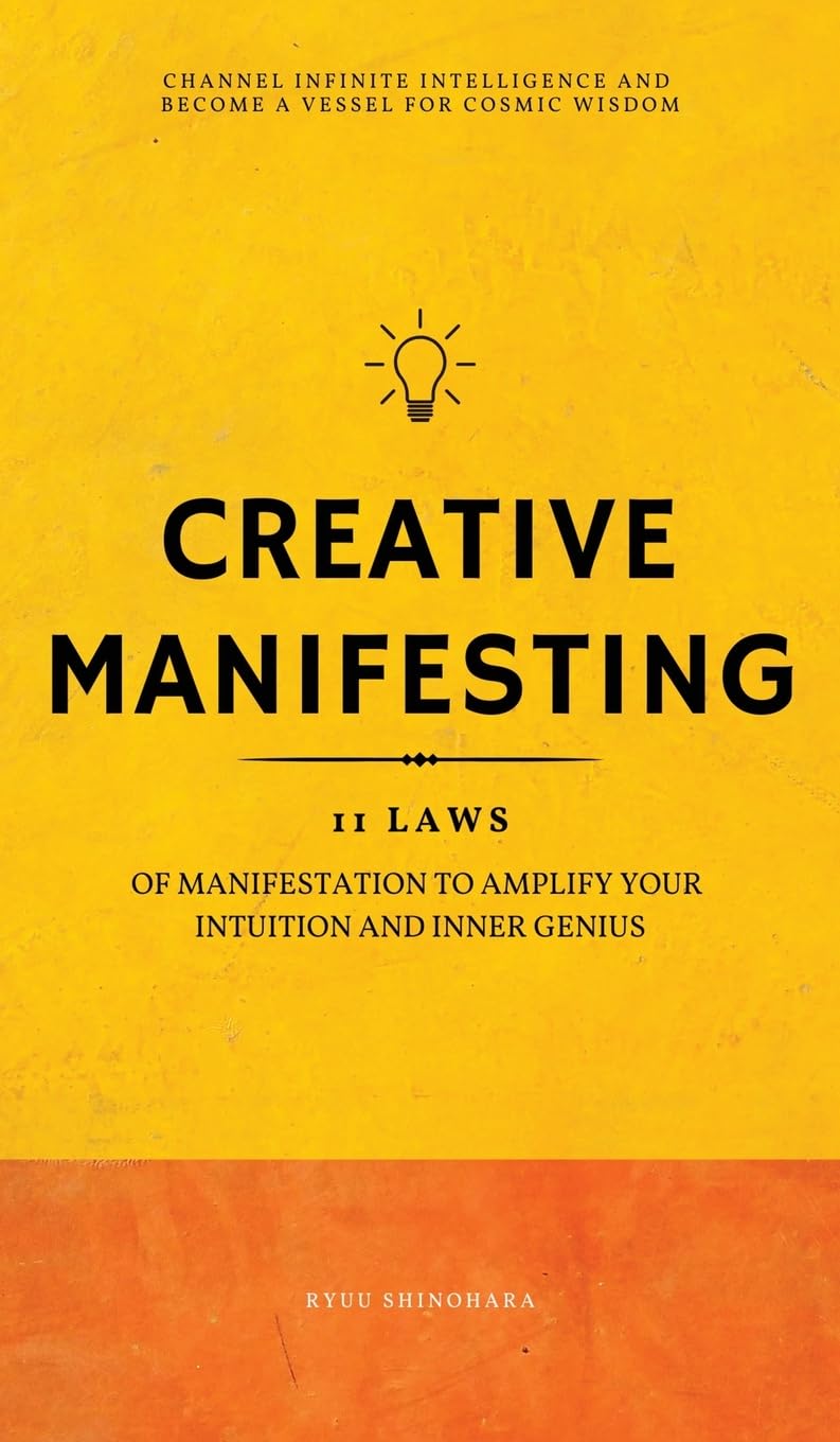 Creative Manifesting: 11 Laws of Manifestation to Amplify Your Intuition and Inner Genius - Channel Infinite Intelligence and Become a Vessel for ... Amplify Your Intuition and Inner Genius - Cha