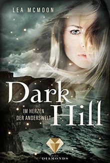 Dark Hill. Im Herzen der Anderswelt: Fantasy-Liebesroman über die Legenden Irlands