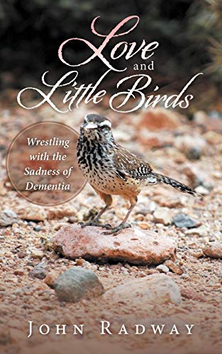 Love and Little Birds: Wrestling with the Sadness of Dementia