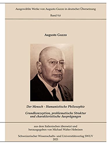 Humanistische Philosophie: Grundkonzeption, problematische Struktur und charakteristische Ausprägungen (Ausgewählte Werke von Augusto Guzzo in deutscher Übersetzung)