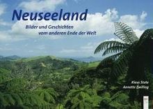 Neuseeland: Bilder und Geschichten vom anderen Ende der Welt