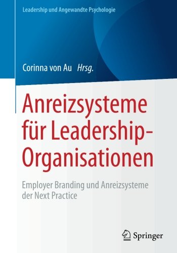 Corinna von Au - GEBRAUCHT Anreizsysteme für Leadership-Organisationen Employer Branding und Anreizsysteme der Next Practice (Leadership und Angewandte Psychologie) - Preis vom 03092023 050144 h