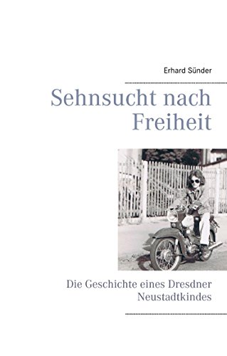 Sehnsucht nach Freiheit: Die Geschichte eines Dresdner Neustadtkindes