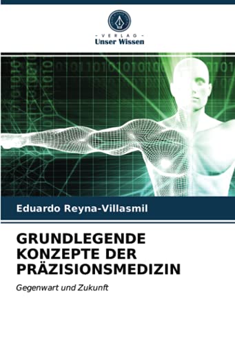 GRUNDLEGENDE KONZEPTE DER PRÄZISIONSMEDIZIN: Gegenwart und Zukunft