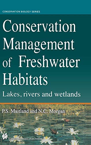 Conservation Management of Freshwater Habitats: Lakes, rivers and wetlands (Conservation Biology, Band 9)