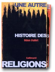 Une autre histoire des religions Coffret 2 volumes : Tome 1, Les religions présentes. Tome 2, Savoirs et pouvoirs