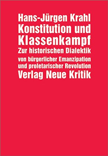 Konstitution und Klassenkampf: Zur historischen Dialektik von bürgerlicher Emanzipation und proletarischer Revolution. Schriften und Reden 1955-1970