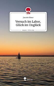 Versuch im Labor, Glück im Unglück. Life is a Story - story.one