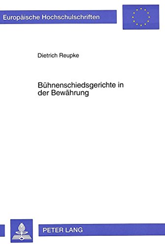 Bühnenschiedsgerichte in der Bewährung (Europäische Hochschulschriften / European University Studies / Publications Universitaires Européennes)